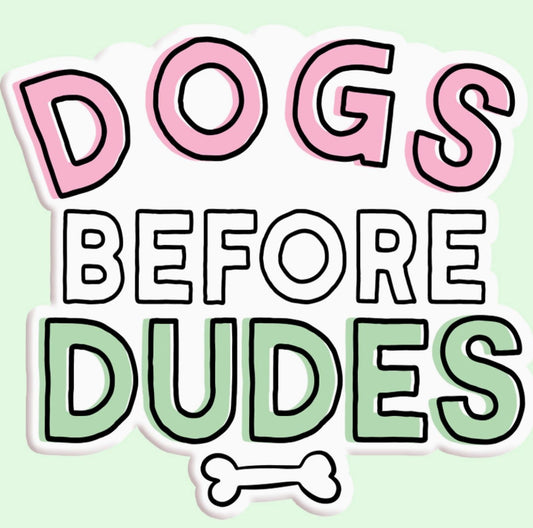 Dogs Before Dudes Sticker