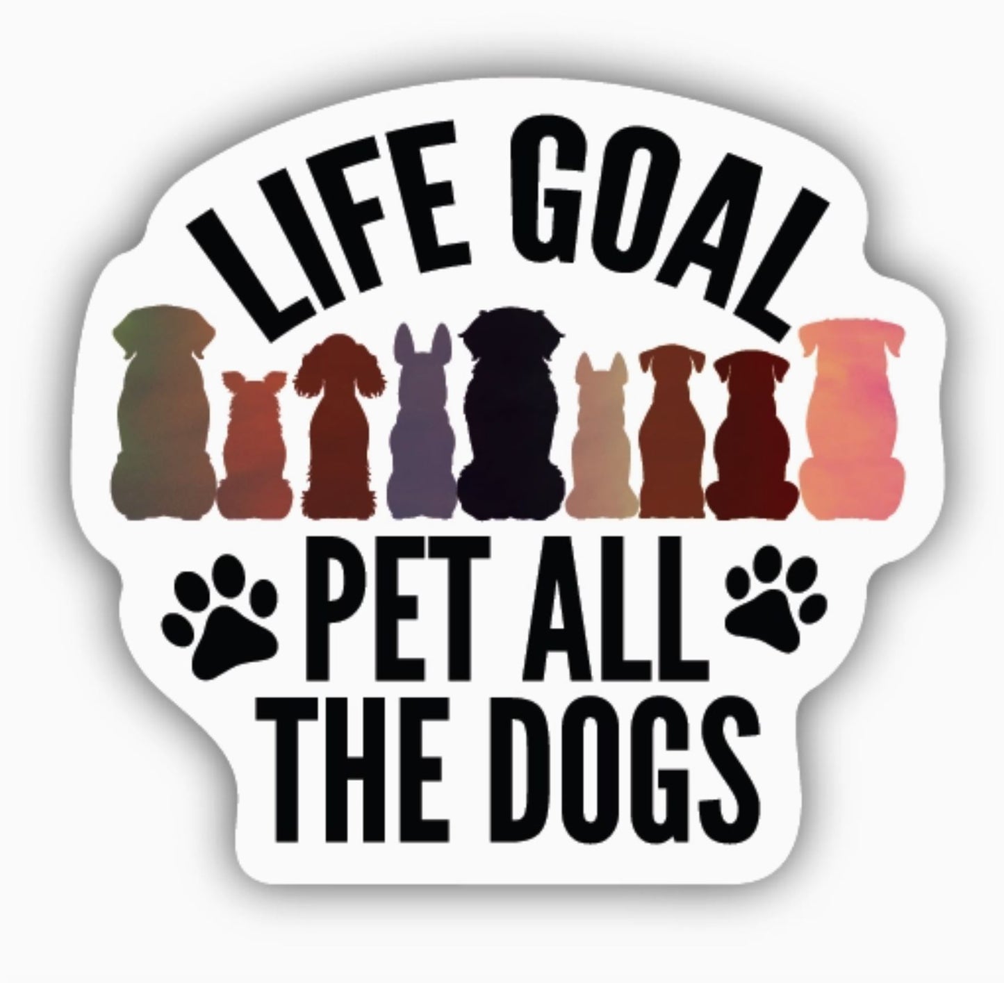 Life Goal Pet All The Dogs Vinyl Sticker