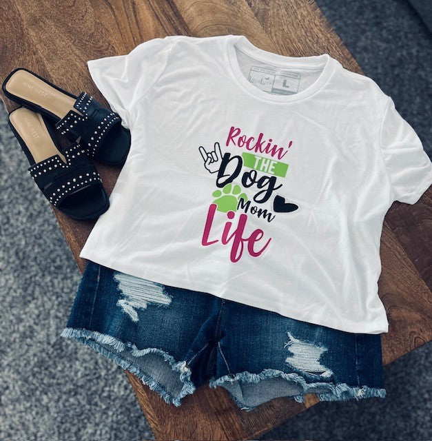 Rockin the dog mom life t-shirt