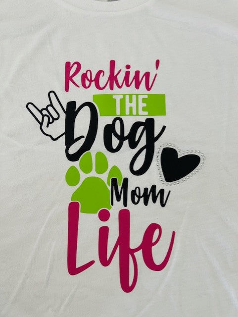 Rockin the dog mom life t-shirt