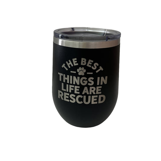 The Best Things In Life Are Rescued Insulated Tumblers - 12oz