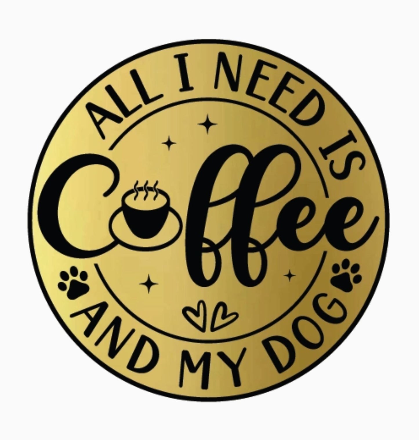 All I Need Is Coffee And My Dog Metallic Vinyl Sticker - LittleLuck Boutique