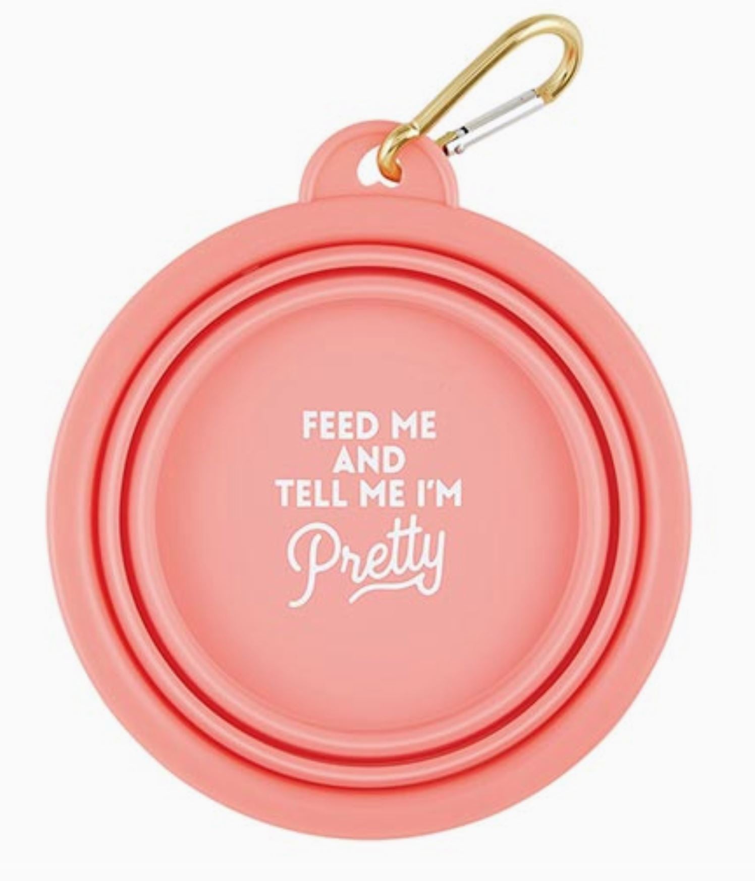 Feed Me And Tell Me I'm Pretty Collapsible Water Bowl - Small - LittleLuck Boutique