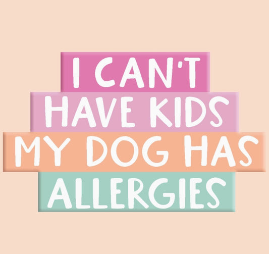 I Can't Have Kids My Dog Has Allergies Sticker Decal - LittleLuck Boutique